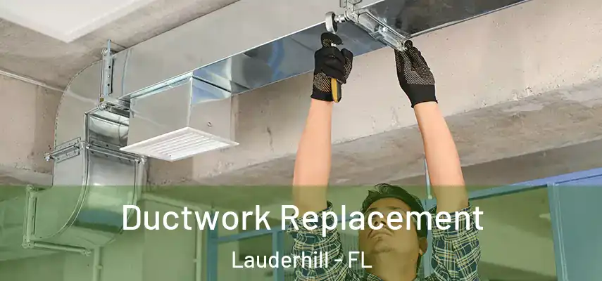 Ductwork Replacement Lauderhill - FL