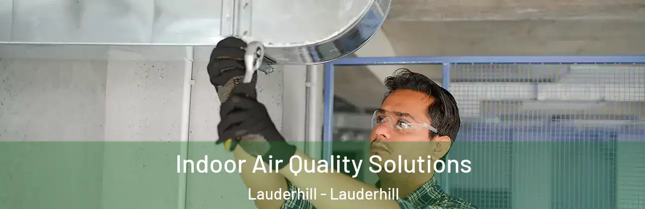 Indoor Air Quality Solutions Lauderhill - Lauderhill