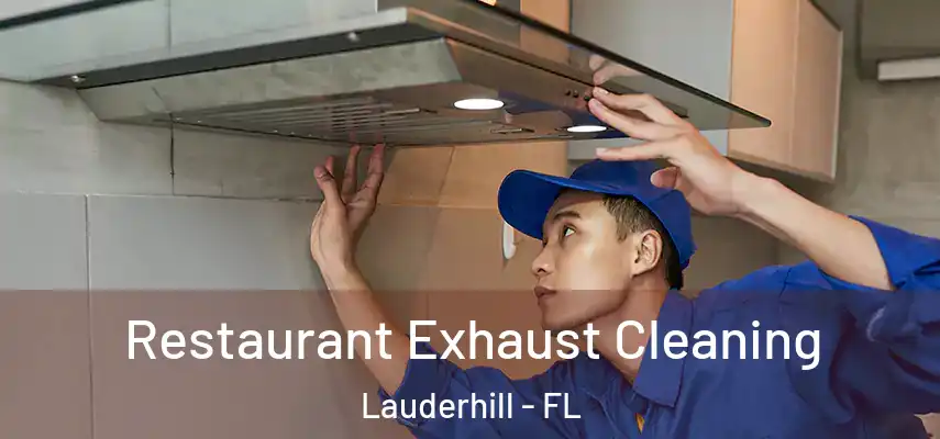 Restaurant Exhaust Cleaning Lauderhill - FL